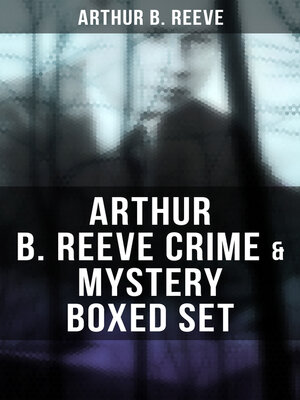 cover image of Arthur B. Reeve Crime & Mystery Boxed Set